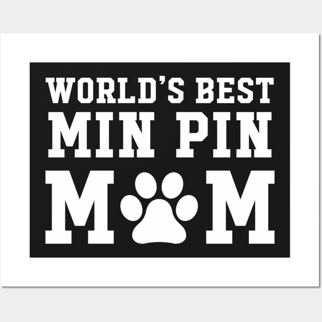 World’s Best Min Pin Mom Wall Art by xaviertodd